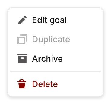 A goal’s actions menu: Edit goal, Duplicate, Archive, Delete