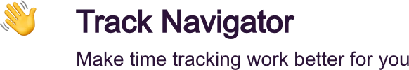 The panel’s own name: a waving hand, Track Navigator, Make time tracking work better for you